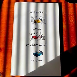 The Beautiful Chaos Of Growing Up. ~Ari Satok